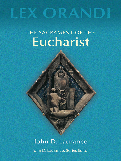 Title details for The Sacrament of the Eucharist by John D. Laurance - Wait list